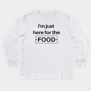 I'm Just Here For The Food - Funny Foodie Kids Long Sleeve T-Shirt